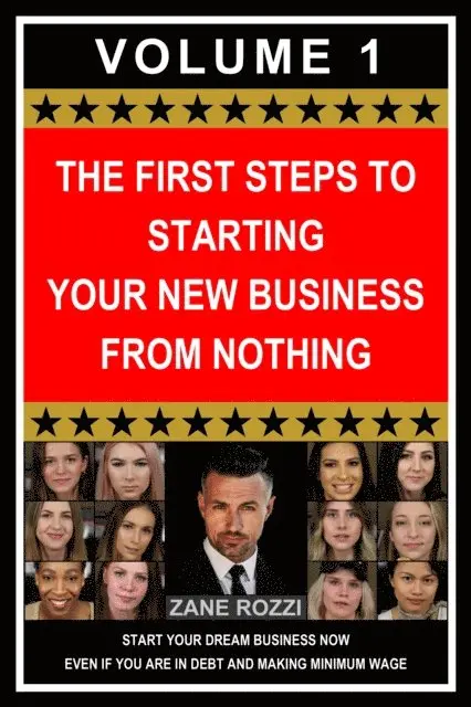 Zane Rozzi - First Steps to Starting Your New Business From Nothing: Everything You Need to Know - Easy Fast Results - It Works; and It Will Work for You, E-bok. Tillgänglighet: Lägg i varukorg