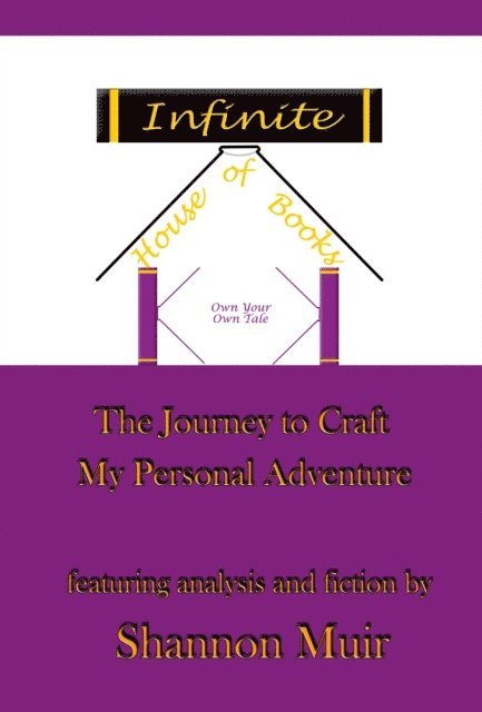 Shannon Muir - Infinite House of Books - Own Your Own Tale: The Journey to Craft My Personal Adventure, E-bok