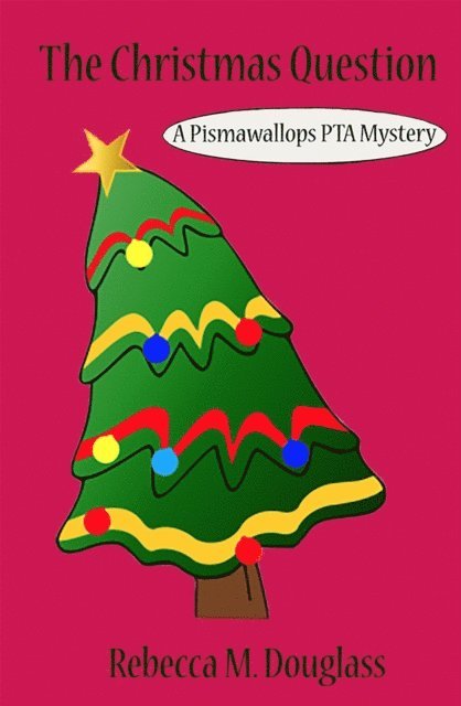 Rebecca M. Douglass - Christmas Question: A Pismawallops PTA Novella, E-bok