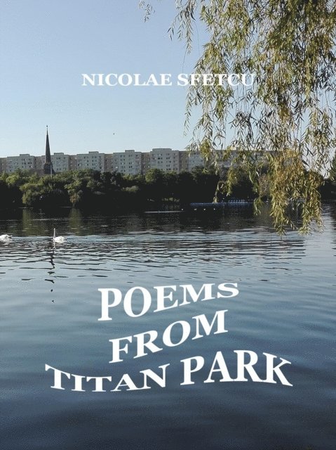 Nicolae Sfetcu - Poems from Titan Park, E-bok