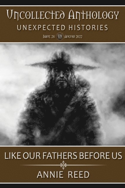 Annie Reed - Like Our Fathers Before Us (Uncollected Anthology: Unexpected Histories Book 28), E-bok