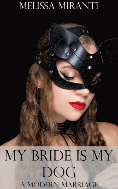 Melissa Miranti - My Bride Is My Dog: A Modern Marriage, E-bok
