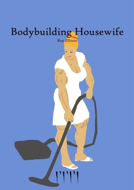 Roy Ellison - Bodybuilding Housewife (Implants Version), E-bok