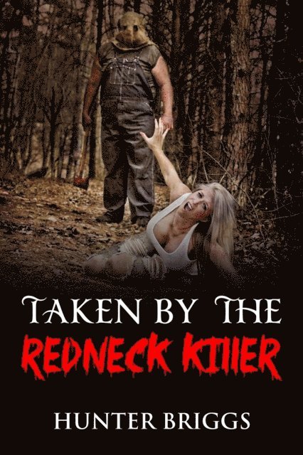 Hunter Briggs - Taken by the Redneck Killer, E-bok