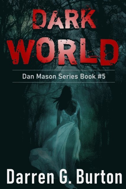 Darren G. Burton - Dark World: Dan Mason Series Book #5, E-bok