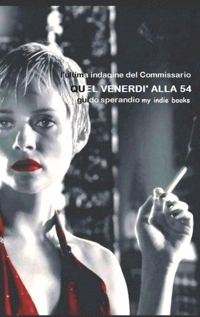 Guido Sperandio - Quel Venerdi alla 54 (L'ultima indagine del Commissario), E-bok