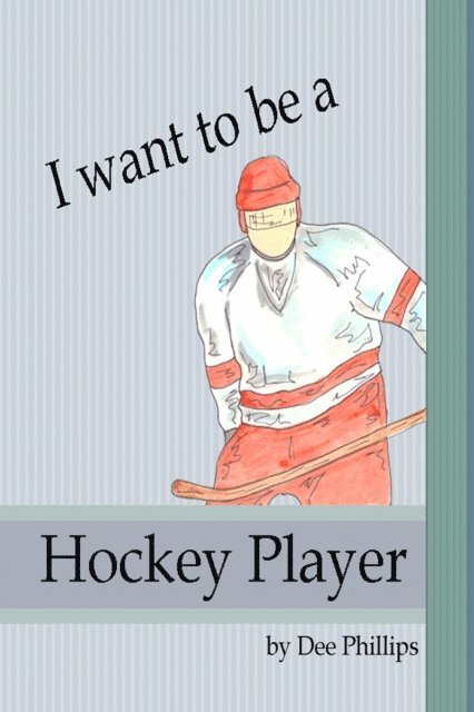 Dee Phillips - I Want To Be a Hockey Player, E-bok
