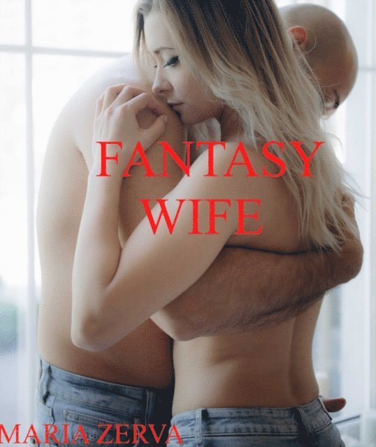 Maria Zerva - Fantasy Wife, E-bok. Tillgänglighet: Lägg i varukorg