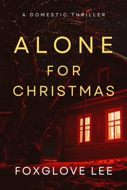 Foxglove Lee - Alone for Christmas: A Domestic Thriller, E-bok. Tillgänglighet: Lägg i varukorg