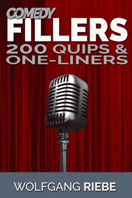 Wolfgang Riebe - Comedy Fillers: 200 Quips & One-Liners, E-bok