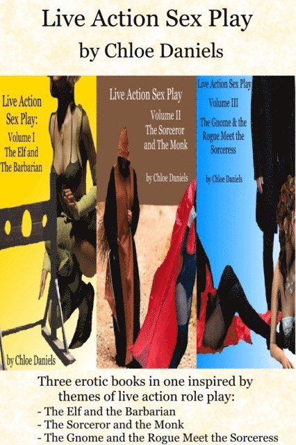 Chloe Daniels - Live Action Sex Play: Three Erotic Books in One Inspired by Themes of Live Action Role Play, E-bok