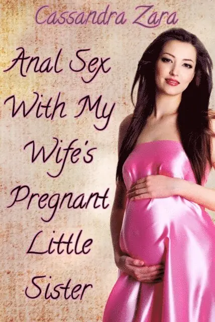 Cassandra Zara - Anal Sex With My Wife's Pregnant Little Sister, E-bok. Tillgänglighet: Lägg i varukorg