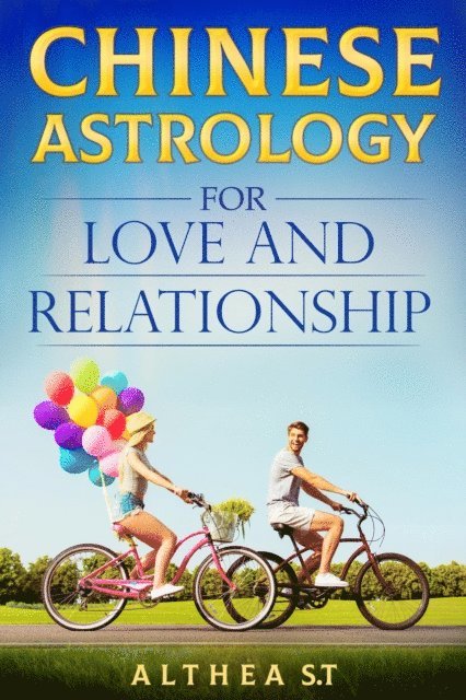 Althea S.T. - Chinese Astrology for Love and Relationships, E-bok. Tillgänglighet: Lägg i varukorg
