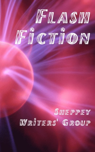 Sheppey Writers Group - Flash Fiction, E-bok