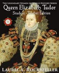 Queen Elizabeth Tudor: Student - Teacher Edition