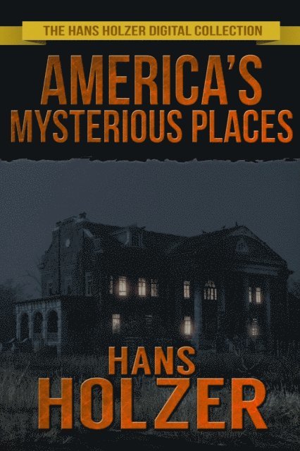 Hans Holzer - America's Mysterious Places, E-bok