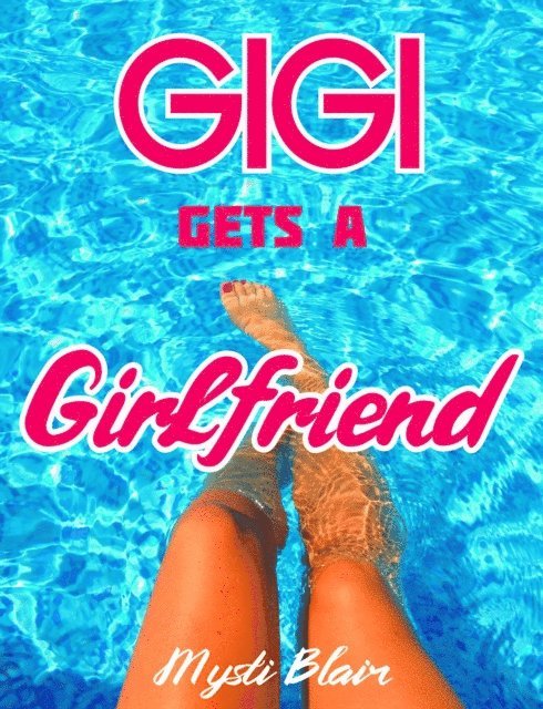 Mysti Blair - Gigi Gets a Girlfriend, E-bok. Tillgänglighet: Lägg i varukorg