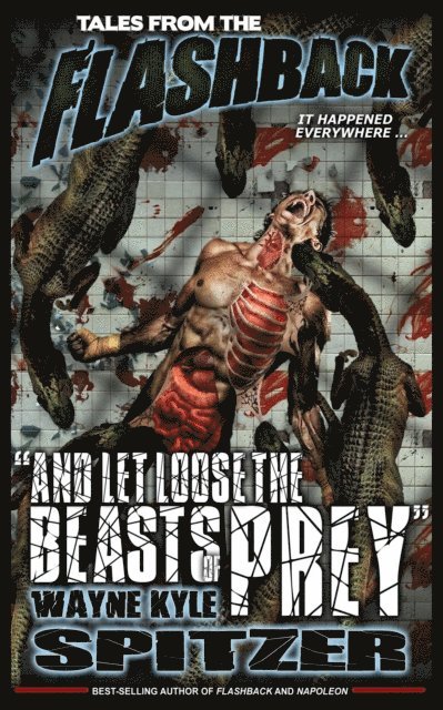 Wayne Kyle Spitzer - Tales from the Flashback: &quote;And Let Loose the Beasts of Prey&quote;, E-bok
