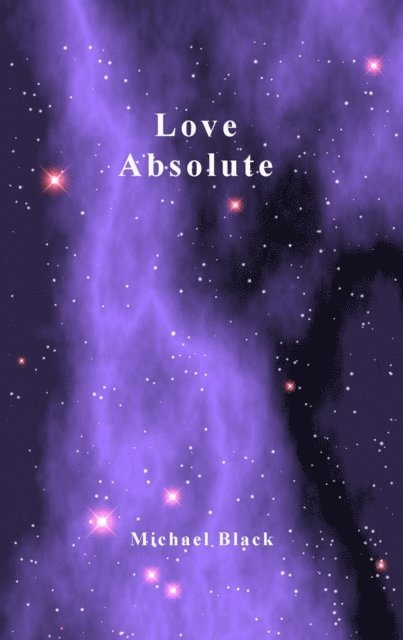 Michael Black - Love Absolute, E-bok