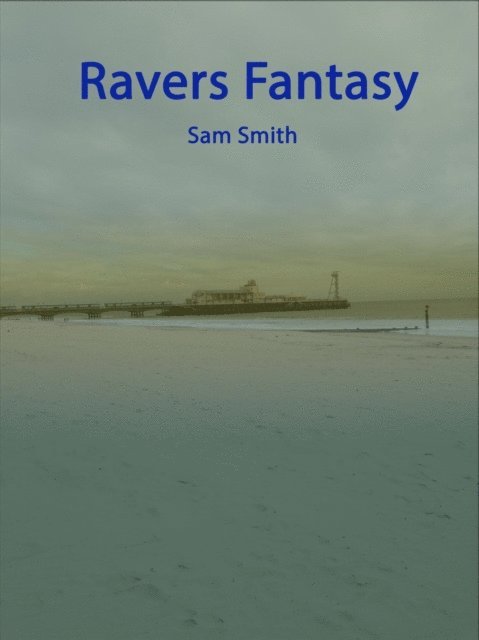 Sam Smith - Ravers Fantasy, E-bok