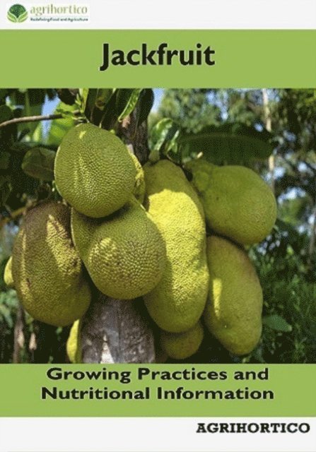 Agrihortico - Jackfruit: Growing Practices and Nutritional Information, E-bok. Tillgänglighet: Lägg i varukorg