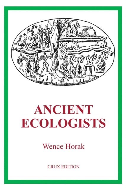 Wence Horak - Ancient Ecologists, E-bok. Tillgänglighet: Lägg i varukorg