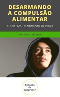 Desarmando a Compulsao Alimentar - Tristeza, sentimento de perda