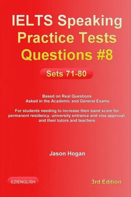 Jason Hogan - IELTS Speaking Practice Tests Questions #8. Sets 71-80. Based on Real Questions asked in the Academic and General Exams, E-bok. Tillgänglighet: Lägg i varukorg