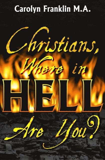 Carolyn Franklin M.A. - Christians, Where In Hell Are You?, E-bok. Tillgänglighet: Lägg i varukorg