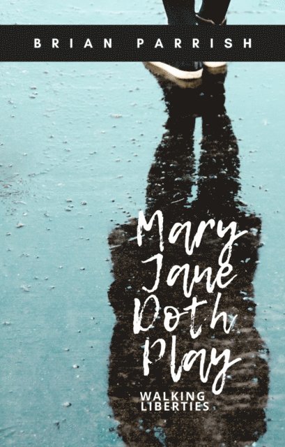 Brian S. Parrish - Mary Jane Doth Play: Walking Liberties, E-bok. Tillgänglighet: Lägg i varukorg