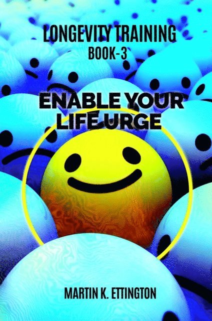 Martin Ettington - Longevity Training-Book 3 -Enable Your Life Urge, E-bok