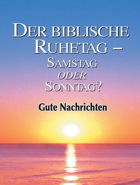 gutenachrichten - Der biblische Ruhetag - Samstag oder Sonntag?, E-bok