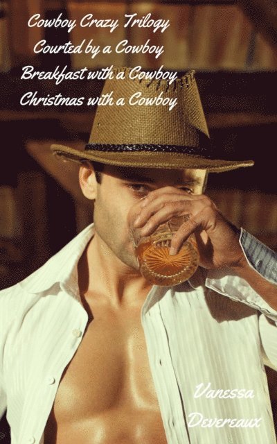 Vanessa Devereaux - Cowboy Crazy Trilogy-Courted by a Cowboy, Breakfast with a Cowboy, Christmas with a Cowboy, E-bok