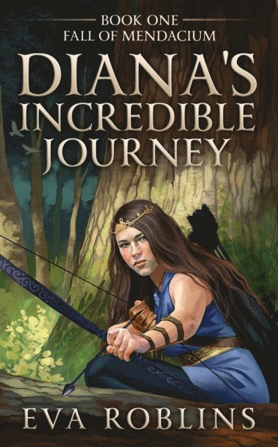 Eva Roblins - Diana's Incredible Journey Book One, Fall of Mendacium, E-bok