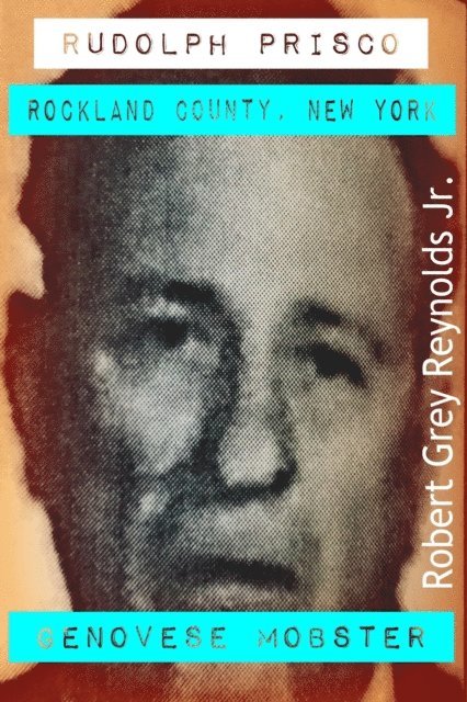 Jr Robert Grey Reynolds - Rudolph Prisco Rockland County, New York Genovese Mobster, E-bok. Tillgänglighet: Lägg i varukorg