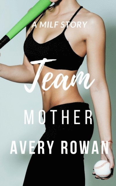 Avery Rowan - Team Mother (A MILF Story), E-bok. Tillgänglighet: Lägg i varukorg