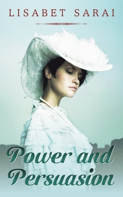 Lisabet Sarai - Power and Persuasion: A Gilded Age BDSM Romance, E-bok