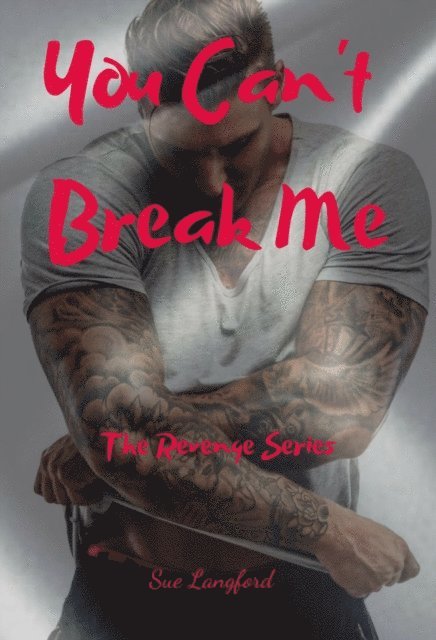 Sue Langford - You Can't Break Me: Book 1 of the Revenge Series, E-bok