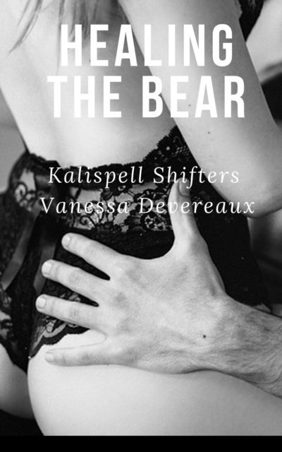 Vanessa Devereaux - Healing the Bear, E-bok