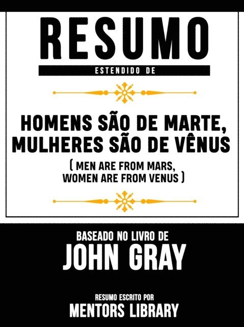 Mentors Library - Resumo Estendido De &quote;Homens Sao De Marte, Mulheres Sao De Venus&quote; (Men Are From Mars, Women Are From Venus) - Baseado No Livro De John Gray, E-bok