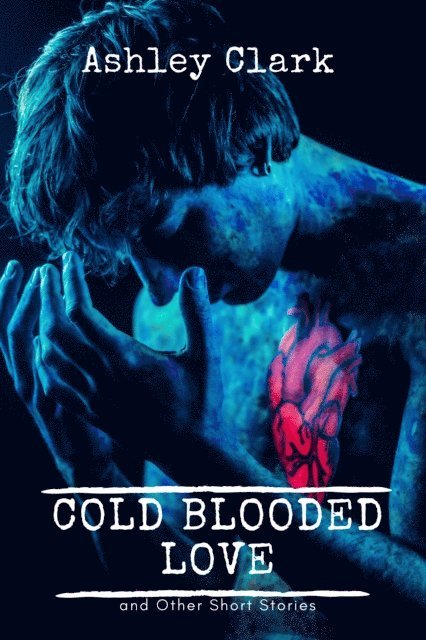 Ashley Clark - Coldblooded Love and Other Stories, E-bok