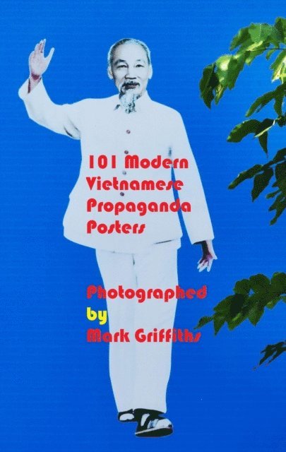 Mark Griffiths - 101 Modern Vietnamese Propaganda Posters, E-bok