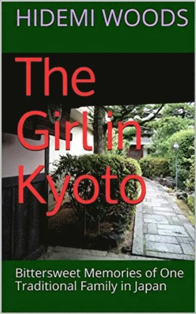 Hidemi Woods - Girl in Kyoto: Bittersweet Memories of One Traditional Family in Japan, E-bok. Tillgänglighet: Lägg i varukorg