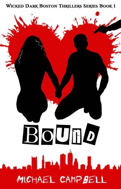 Michael Campbell - Bound: Wicked Dark Boston Thrillers Series, Book 1, E-bok