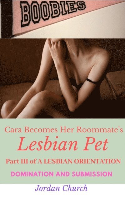 Jordan Church - Cara Becomes Her Roommate's Lesbian Pet, E-bok