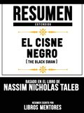 Resumen Extendido: El Cisne Negro (The Black Swan) - Basado En El Libro De Nassim Nicholas Taleb