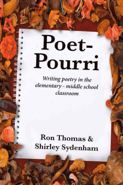 Shirley Sydenham, Ron Thomas - Poet - Pourri: Writing Poetry in the Elementary - Middle School Classroom, E-bok