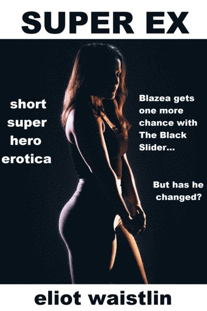 Eliot Waistlin - Super Ex: Superhero Erotica, E-bok. Tillgänglighet: Lägg i varukorg