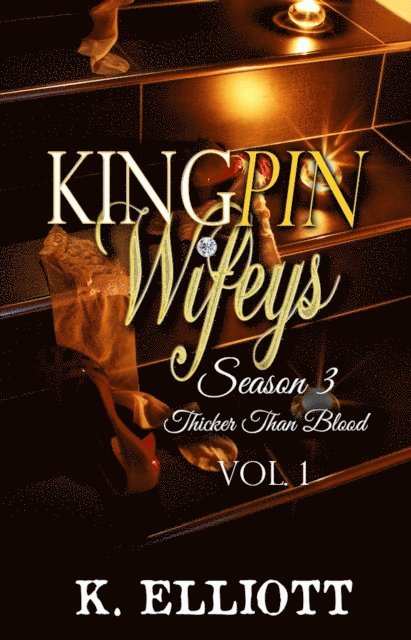 K Elliott - Kingpin Wifeys Season 3 Part 1 Thicker Than Blood, E-bok