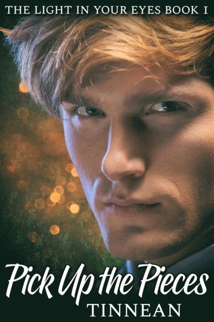Tinnean - Pick Up the Pieces - The Light in Your Eyes Book 1 - A Spy vs.Spook Spin-off, E-bok